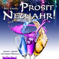 Hörbuch: Na dann, Prosit Neujahr!